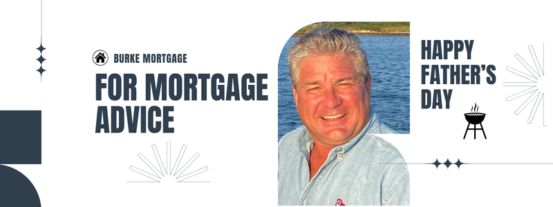 Burke Mortgage Fathers Day